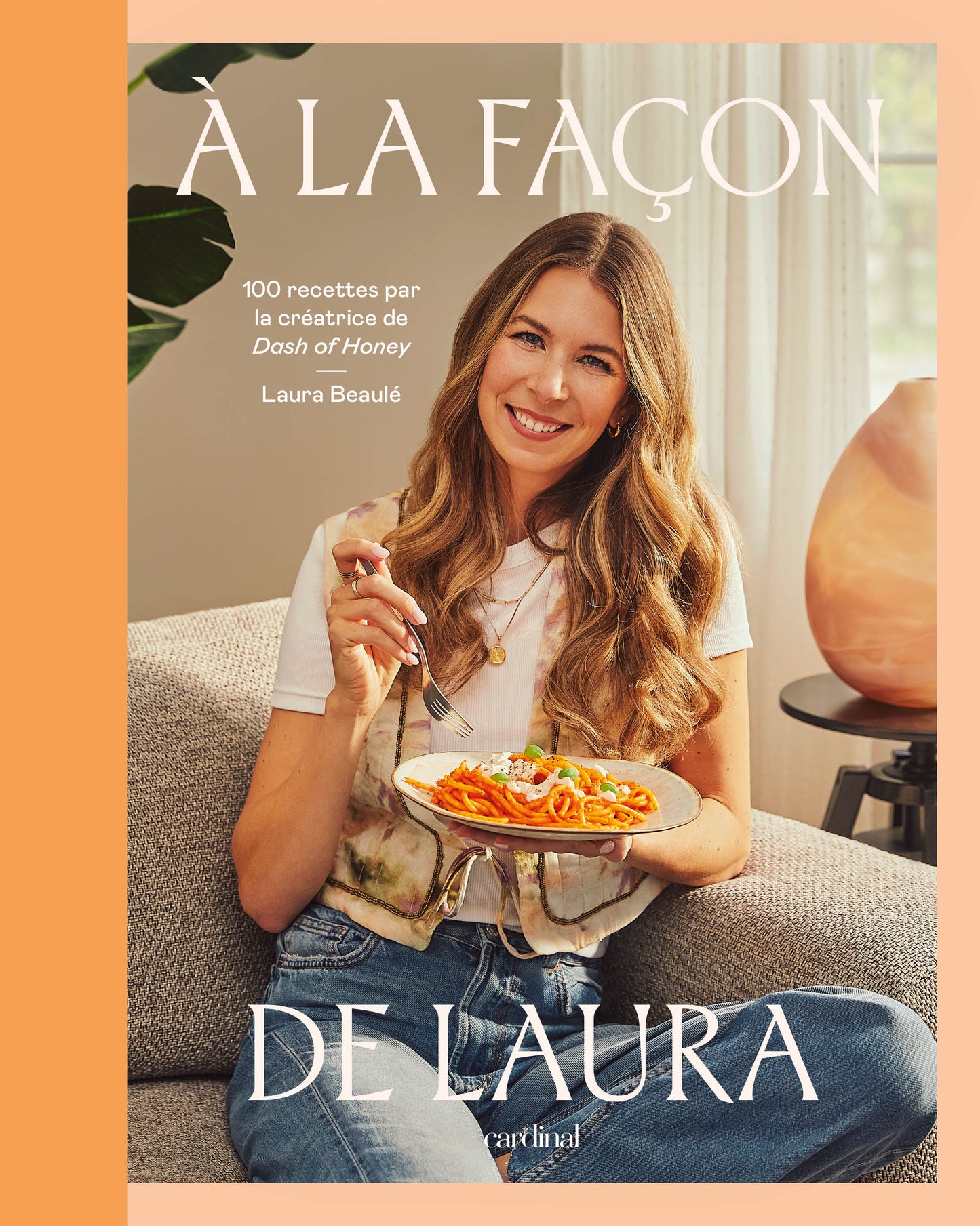Livre de recettes: À la façon de Laura, 100 recettes par la créatrice de Dash of Honey